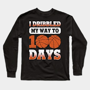 Basketball I Dribbled My Way To 100 Days Long Sleeve T-Shirt